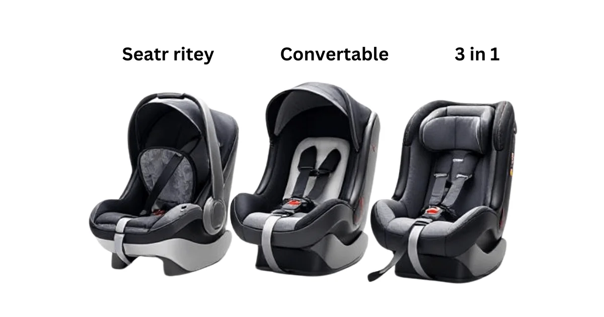 Different Types of Car Seats Infant Car Seat Convertible Car Seat Booster Seat 3-in-1 Car Seat